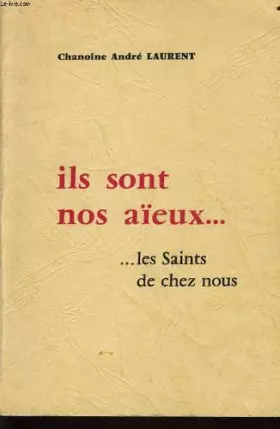 Couverture du produit · Ils sont nos aïeux : Les saints de chez nous