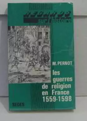 Couverture du produit · Les guerres de religion en France / 1559-1598