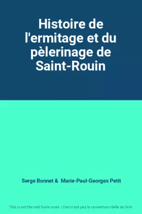 Couverture du produit · Histoire de l'ermitage et du pèlerinage de Saint-Rouin