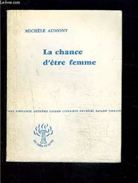 Couverture du produit · La chance d'être femme.