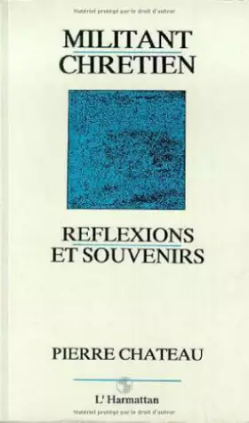 Couverture du produit · Militant Chretien Reflexions et Souvenirs