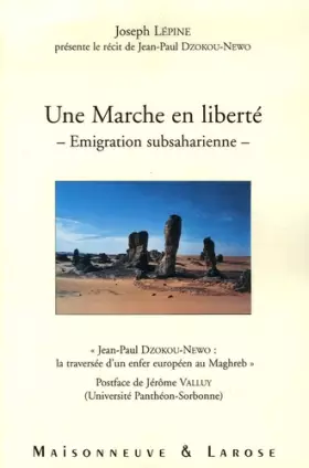 Couverture du produit · Une marche en liberté, émigration subsaharienne: "Jean-Paul Dzokou-Newo : la traversée d'un enfer européen au Maghreb"