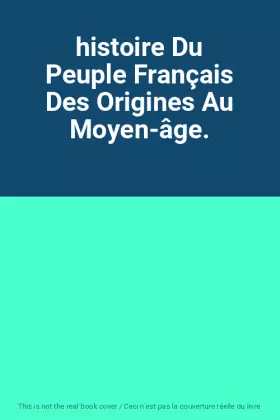 Couverture du produit · histoire Du Peuple Français Des Origines Au Moyen-âge.