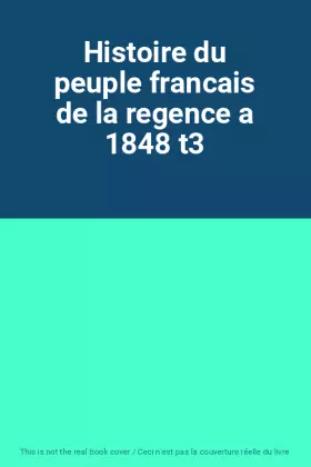 Couverture du produit · Histoire du peuple francais de la regence a 1848 t3