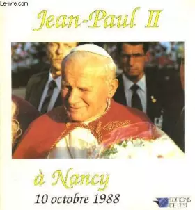 Couverture du produit · JEAN - PAUL II A NANCY 18 OCTOBRE 1988.
