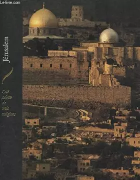 Couverture du produit · Jerusalem cite sainte de trois religions. les hauts lieux de la spiritualite