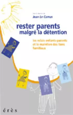 Couverture du produit · Rester parents malgré la détention : Les Relais enfants-parents et le maintien des liens familiaux