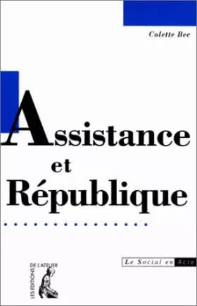 Couverture du produit · Assistance et république. La recherche d'un nouveau contrat social sous la IIIe République