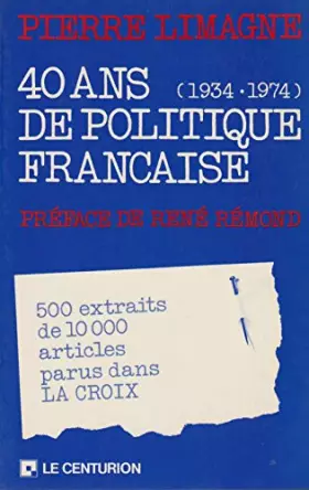 Couverture du produit · 40 ans de politique française : 1934-1974
