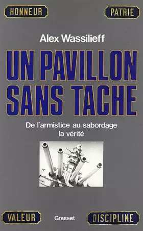 Couverture du produit · Un pavillon sans tâche : De l'Armistice au sabordage la vérité