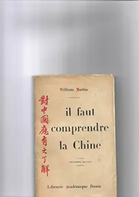 Couverture du produit · William Martin. Il faut comprendre la Chine. Préface d'Albert Thibaudet