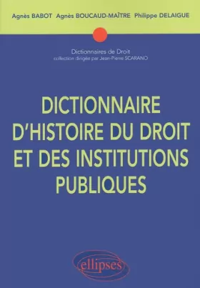 Couverture du produit · Dictionnaire d'histoire du droit et des institutions publiques