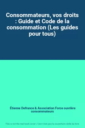 Couverture du produit · Consommateurs, vos droits : Guide et Code de la consommation (Les guides pour tous)