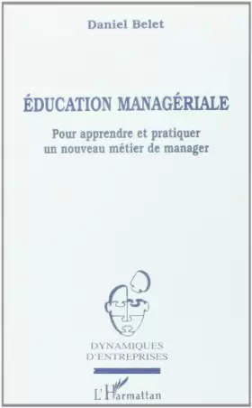 Couverture du produit · Education managériale: Pour apprendre et pratiquer un nouveau métier de manager