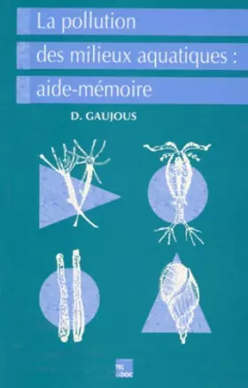 Couverture du produit · La pollution des milieux aquatiques : Aide mémoire, 2ème édition revue et augmentée