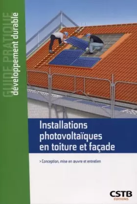 Couverture du produit · Installations photovoltaïques en toiture et façade: Conception, mise en oeuvre et entretien