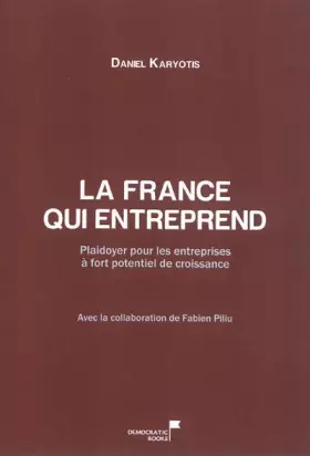 Couverture du produit · La France qui entreprend : Plaidoyer pour les entreprises à fort potentiel de croissance