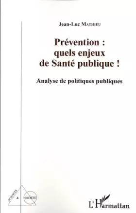Couverture du produit · Prévention : quels enjeux de Santé publique !: Analyse de politiques publiques