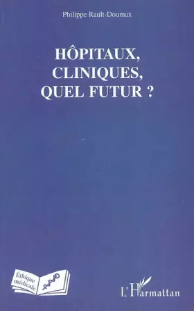 Couverture du produit · Hôpitaux, cliniques, quel futur ?