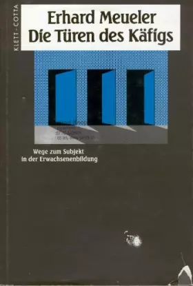 Couverture du produit · Die Türen des Käfigs. Wege zum Subjekt in der Erwachsenenbildung
