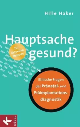 Couverture du produit · Hauptsache gesund?: Ethische Fragen der Pränatal- und Präimplantationsdiagnostik - Zur aktuellen Debatte