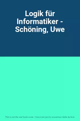Couverture du produit · Logik für Informatiker - Schöning, Uwe