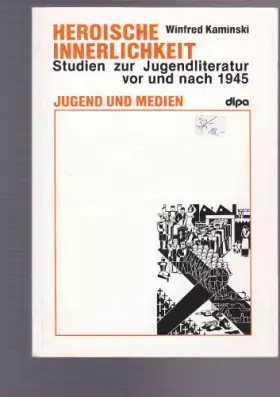 Couverture du produit · Heroische Innerlichkeit. Studien zur Jugendliteratur vor und nach 1945