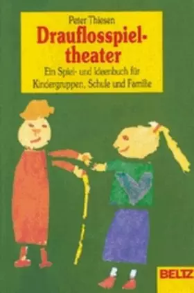 Couverture du produit · Drauflosspieltheater. Sonderausgabe. Ein Spiel- und Ideenbuch für Kindergruppen, Schule und Familie