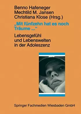 Couverture du produit · "Mit Fünfzehn Hat es Noch Träume . . . ": Lebensgefühl und Lebenswelten in der Adoleszenz (German Edition)
