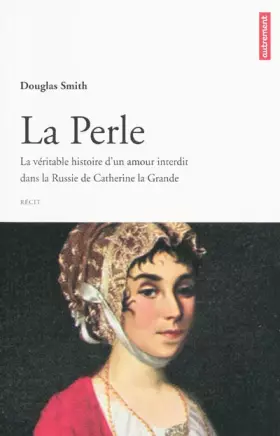 Couverture du produit · La Perle : La véritable histoire d'un amour interdit dans la Russie de Catherine la Grande
