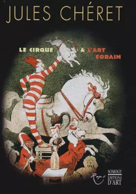 Couverture du produit · Jules Chéret : Le Cirque et l'Art forain