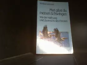 Couverture du produit · Mut gibst du meinen Schwingen. Von der Hoffnung und Zuversicht des Christen - div.