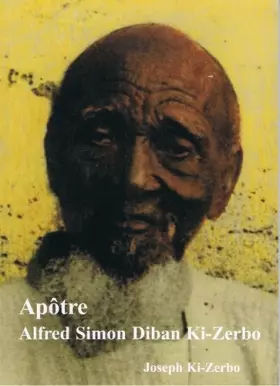 Couverture du produit · Apôtre Alfred Simon Diban Ki-Zerbo.: Premier chrétien de Haute-Volta