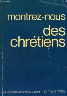 Couverture du produit · MONTREZ NOUS DES CHRETIENS.