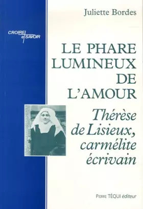 Couverture du produit · Le phare lumineux de l'Amour : Thérèse de Lisieux, carmélite écrivain