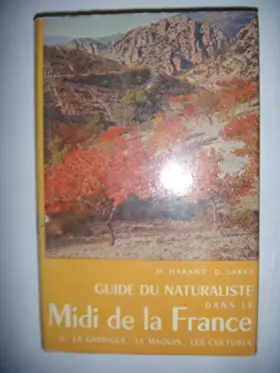 Couverture du produit · guide du Naturaliste dans le midi de la France, tome II : la Garrigue, le maquis, les cultures