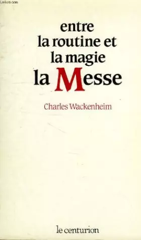 Couverture du produit · Entre la routine et la magie, la messe