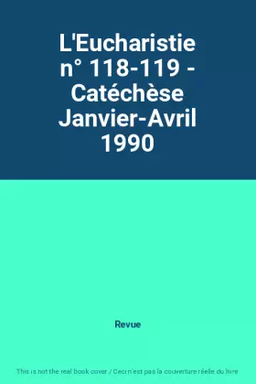 Couverture du produit · L'Eucharistie n° 118-119 - Catéchèse Janvier-Avril 1990
