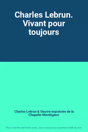 Couverture du produit · Charles Lebrun. Vivant pour toujours