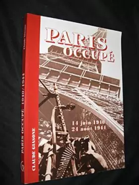 Couverture du produit · Paris occupé : 14 juin 1940-24 août 1944