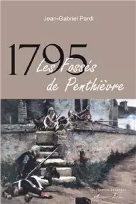 Couverture du produit · 1795 : les Fossés de Penthièvre