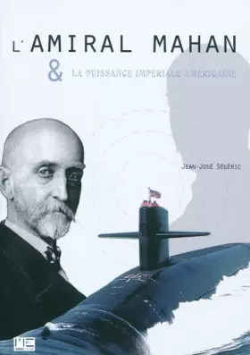 Couverture du produit · L'amiral Mahan & la puissance impériale américaine