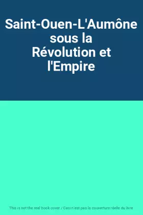 Couverture du produit · Saint-Ouen-L'Aumône sous la Révolution et l'Empire