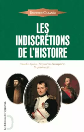 Couverture du produit · Les Indiscrétions de l'Histoire - Charles Quint, Napoléon Bonaparte, Napoléon III