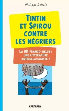 Couverture du produit · Tintin et Spirou contre les négriers. La BD Franco-Belge : une littérature antiesclavagiste ?