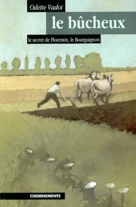 Couverture du produit · Le bûcheux : Le secret de Florentin le Bourguignon