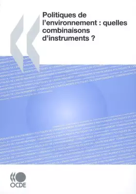 Couverture du produit · Politiques de l'environnement : Quelles combinaisons d'instruments ?