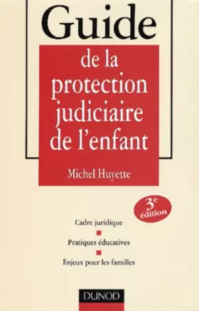 Couverture du produit · Guide de la protection judiciaire de l'enfant : Cadre juridique - Pratiques éducatives - Enjeux pour les familles