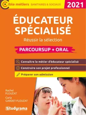 Couverture du produit · Educateur spécialisé - Réussir la sélection parcoursup et l'oral - Parcoursup: 2021