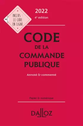 Couverture du produit · Code de la commande publique 2022, annoté et commenté. 4e éd.